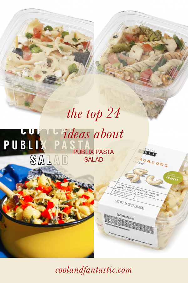 The top 24 Ideas About Publix Pasta Salad Home, Family, Style and Art